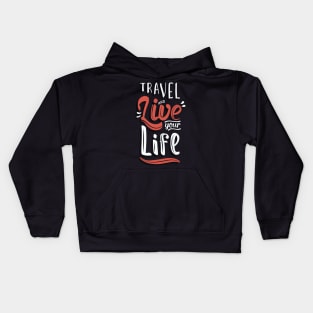 travel and live your life Kids Hoodie